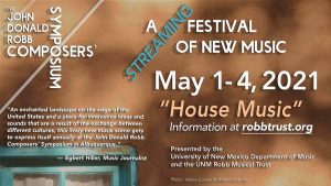 The John Donald Robb Composers’ Symposium 2021 “House Music”